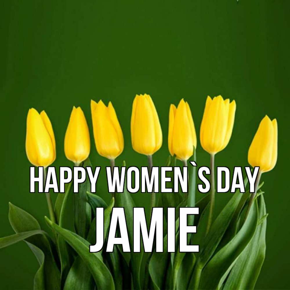 Greetings card с именем, Jamie happy women`s day желтого цвета 3 Greetings with text for free download 